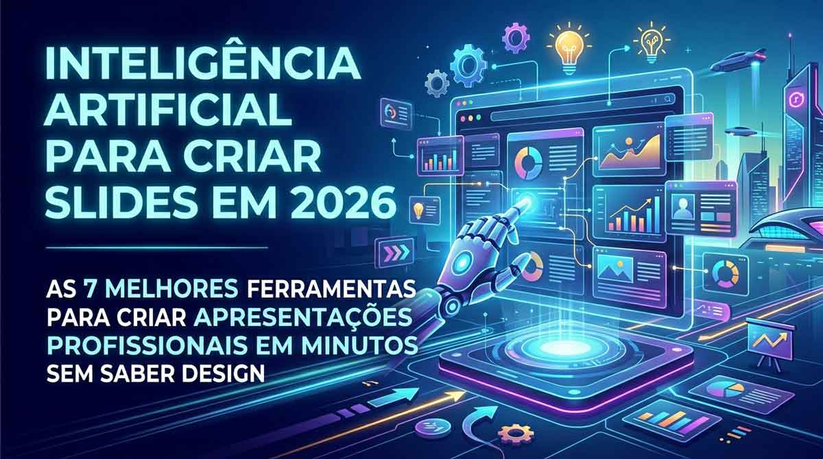 Inteligência Artificial para Fazer Slides em 2026: As 7 Melhores Ferramentas para Criar Apresentações Profissionais em Minutos sem Saber Design